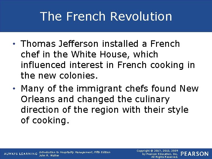 The French Revolution • Thomas Jefferson installed a French chef in the White House,