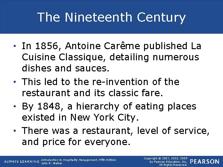 The Nineteenth Century • In 1856, Antoine Carême published La Cuisine Classique, detailing numerous