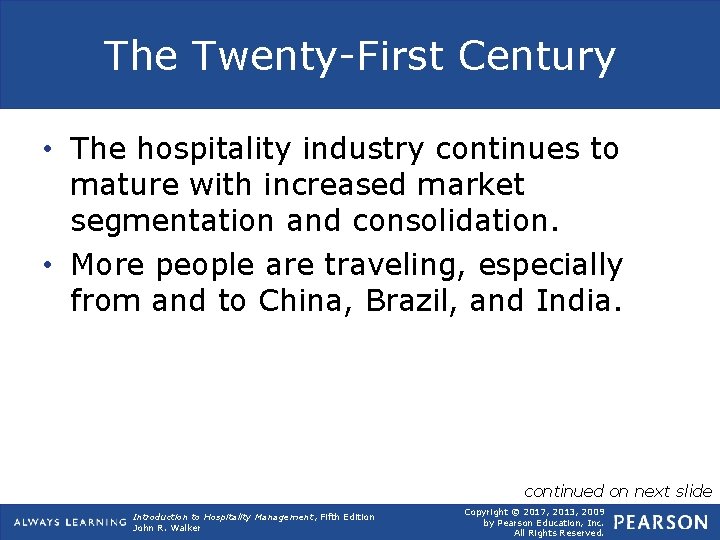 The Twenty-First Century • The hospitality industry continues to mature with increased market segmentation