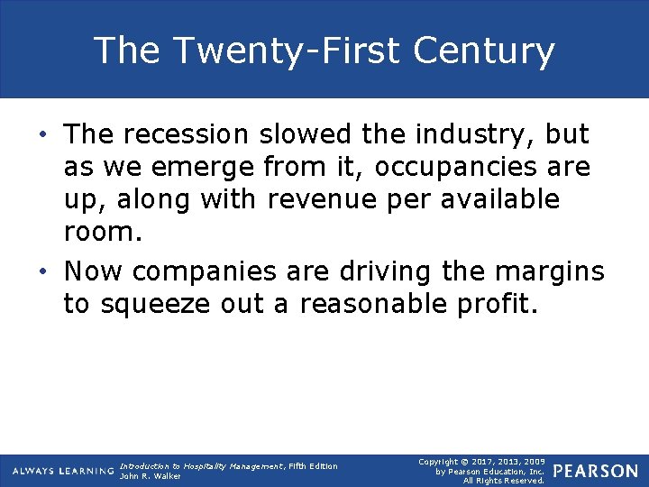 The Twenty-First Century • The recession slowed the industry, but as we emerge from