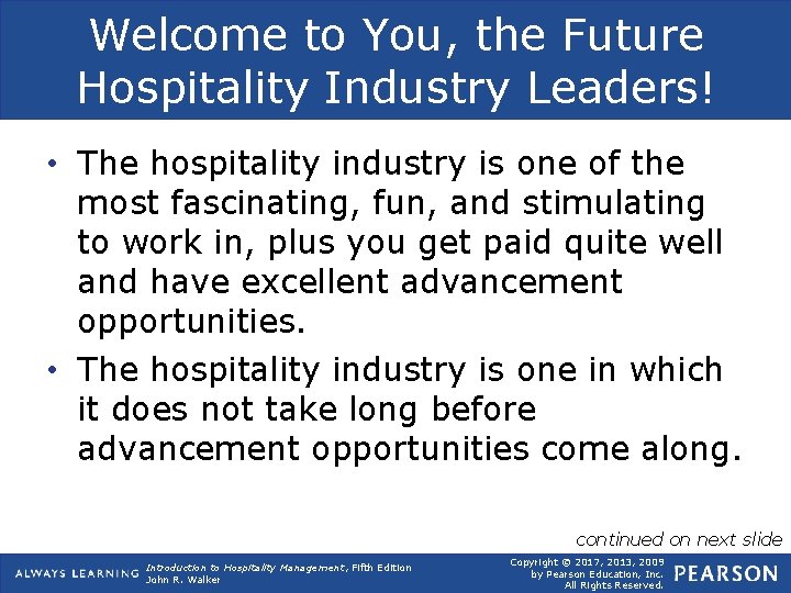 Welcome to You, the Future Hospitality Industry Leaders! • The hospitality industry is one