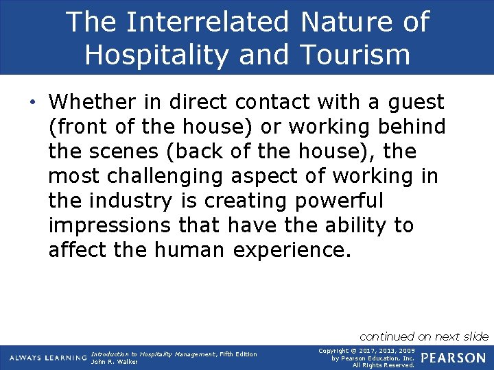 The Interrelated Nature of Hospitality and Tourism • Whether in direct contact with a