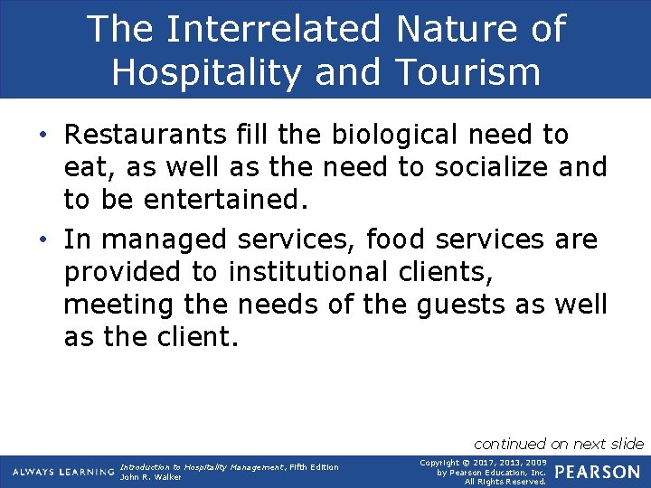 The Interrelated Nature of Hospitality and Tourism • Restaurants fill the biological need to