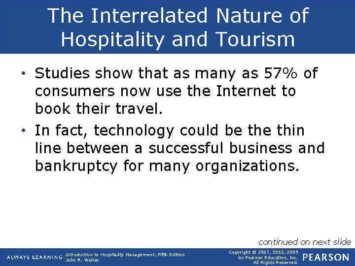 The Interrelated Nature of Hospitality and Tourism • Studies show that as many as
