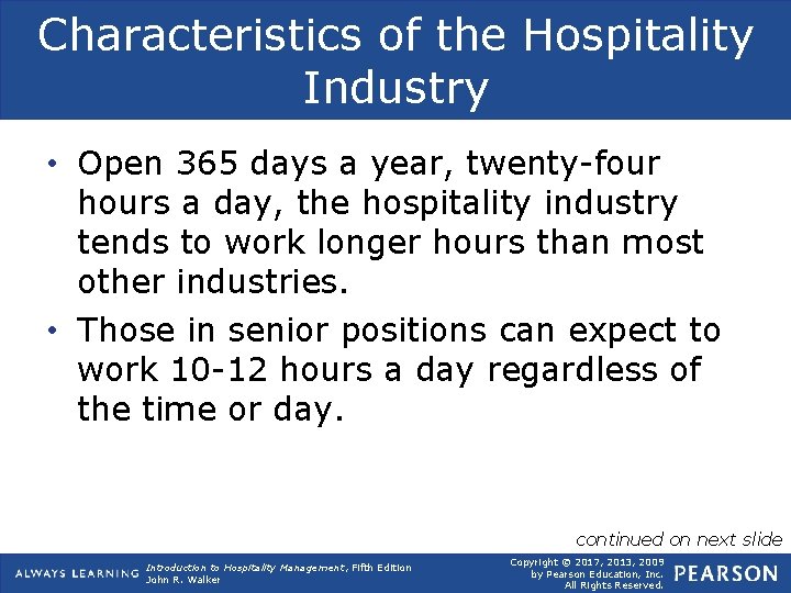 Characteristics of the Hospitality Industry • Open 365 days a year, twenty-four hours a