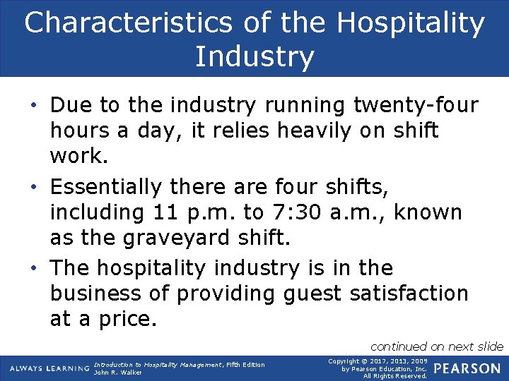 Characteristics of the Hospitality Industry • Due to the industry running twenty-four hours a