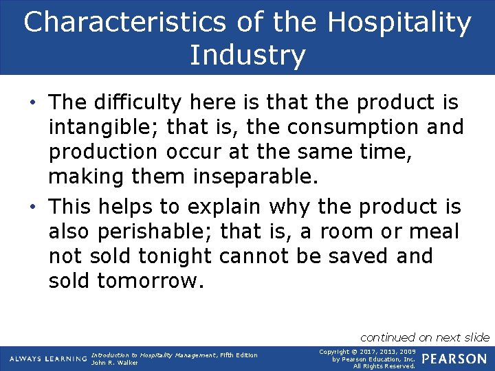 Characteristics of the Hospitality Industry • The difficulty here is that the product is