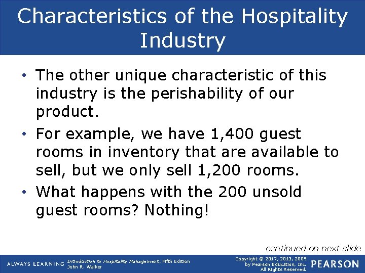 Characteristics of the Hospitality Industry • The other unique characteristic of this industry is