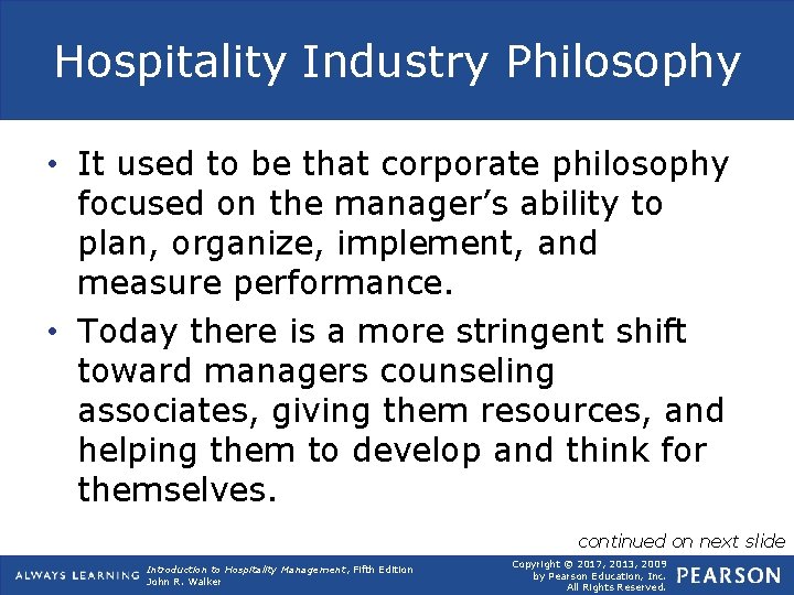 Hospitality Industry Philosophy • It used to be that corporate philosophy focused on the