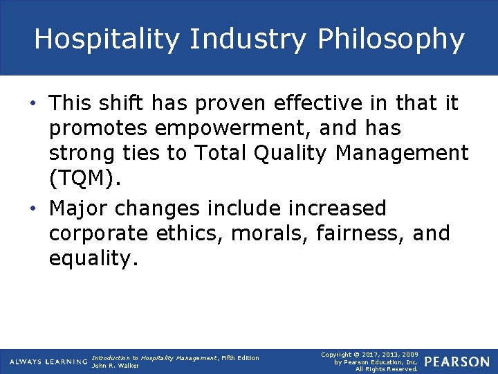 Hospitality Industry Philosophy • This shift has proven effective in that it promotes empowerment,