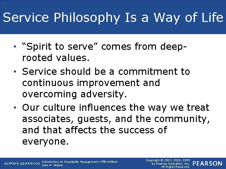 Service Philosophy Is a Way of Life • “Spirit to serve” comes from deeprooted