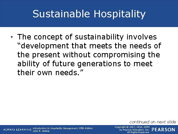 Sustainable Hospitality • The concept of sustainability involves “development that meets the needs of