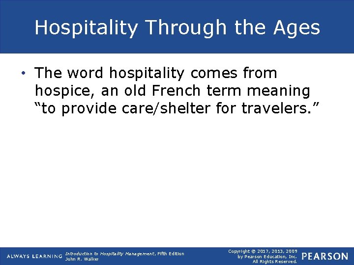 Hospitality Through the Ages • The word hospitality comes from hospice, an old French