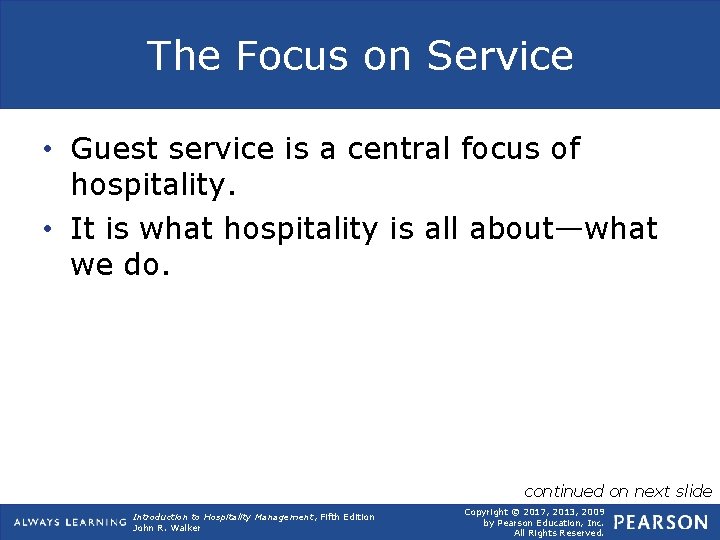 The Focus on Service • Guest service is a central focus of hospitality. •