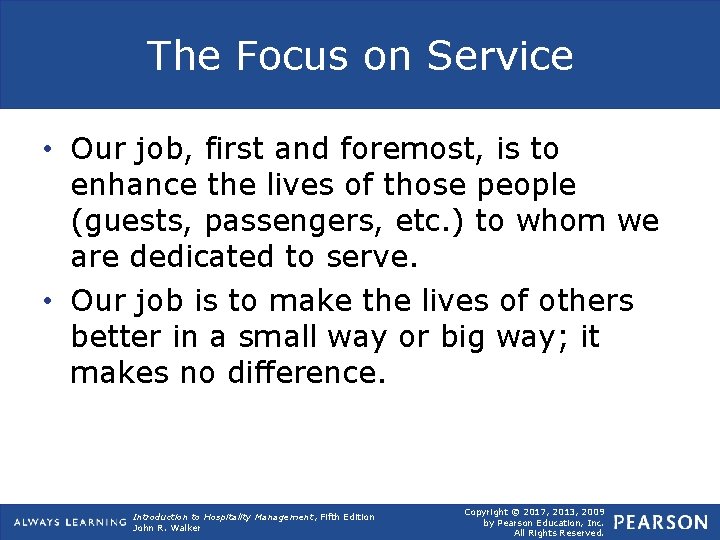 The Focus on Service • Our job, first and foremost, is to enhance the