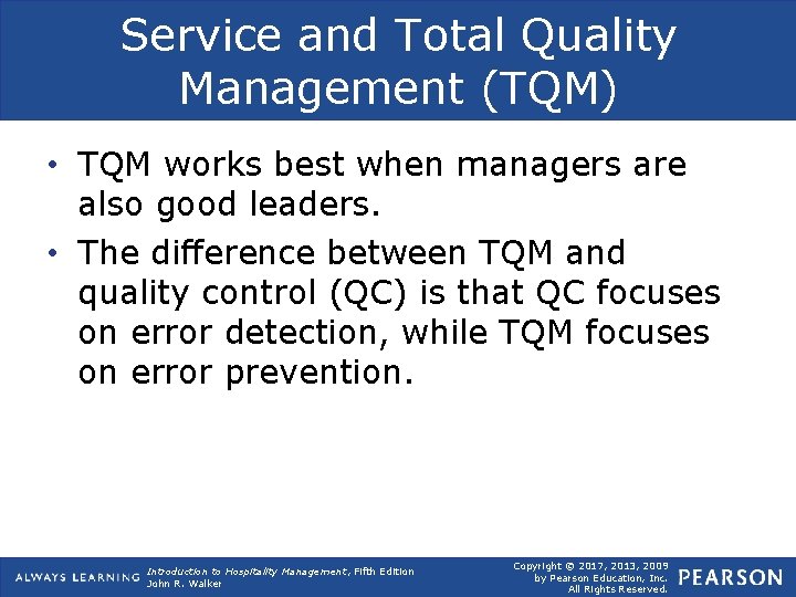Service and Total Quality Management (TQM) • TQM works best when managers are also