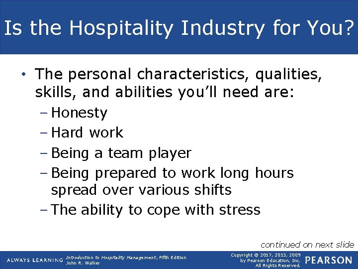 Is the Hospitality Industry for You? • The personal characteristics, qualities, skills, and abilities