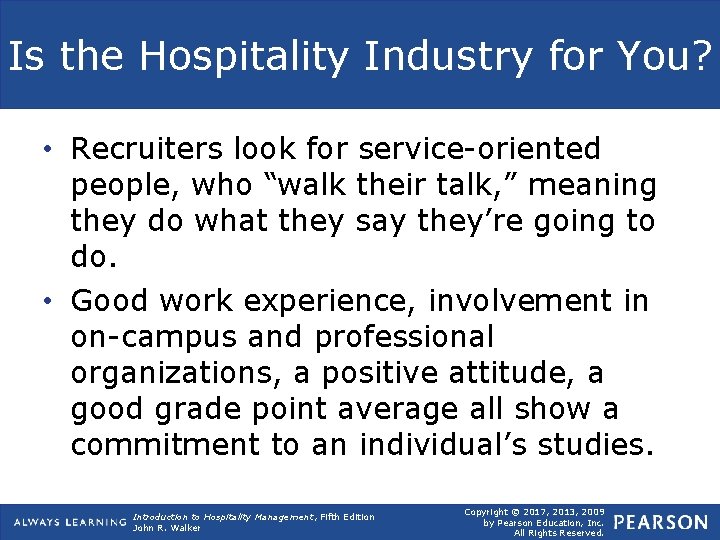 Is the Hospitality Industry for You? • Recruiters look for service-oriented people, who “walk