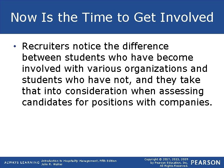 Now Is the Time to Get Involved • Recruiters notice the difference between students