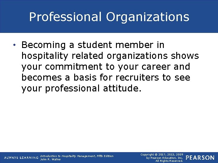 Professional Organizations • Becoming a student member in hospitality related organizations shows your commitment