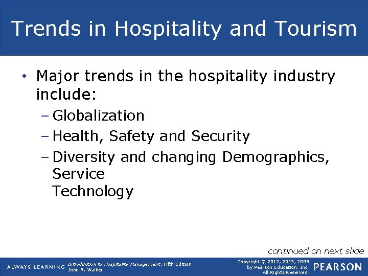 Trends in Hospitality and Tourism • Major trends in the hospitality industry include: –