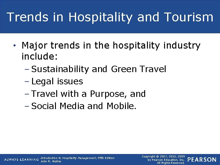 Trends in Hospitality and Tourism • Major trends in the hospitality industry include: –