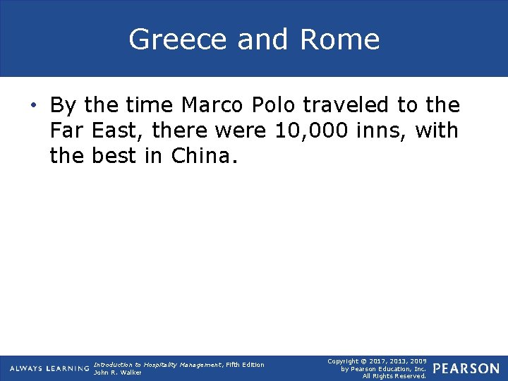 Greece and Rome • By the time Marco Polo traveled to the Far East,