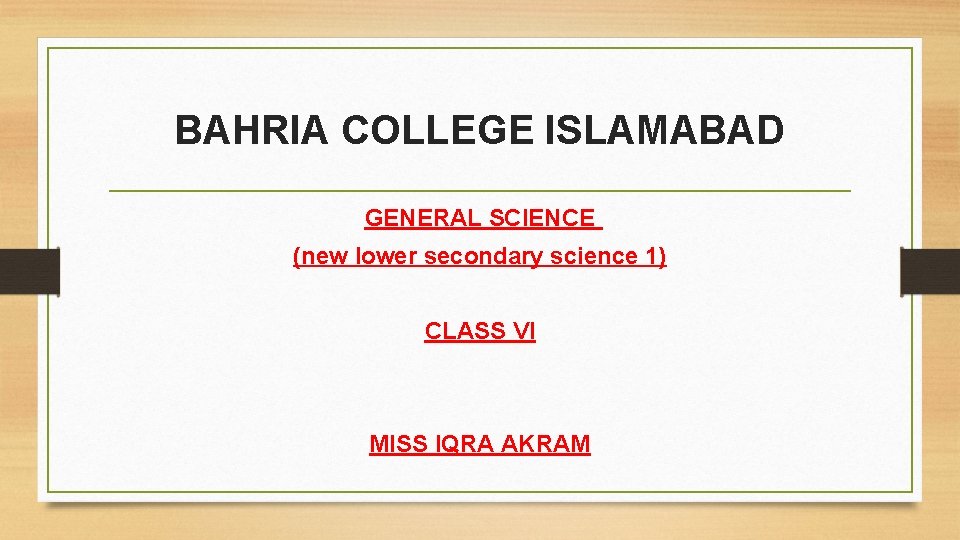 BAHRIA COLLEGE ISLAMABAD GENERAL SCIENCE (new lower secondary science 1) CLASS VI MISS IQRA