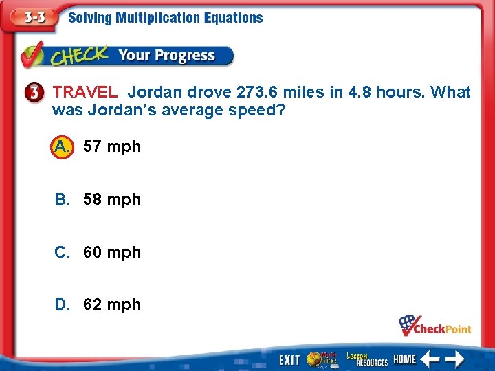 TRAVEL Jordan drove 273. 6 miles in 4. 8 hours. What was Jordan’s average