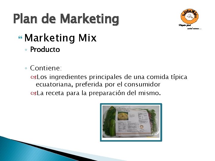 Plan de Marketing ◦ Producto ◦ Contiene: Mix Los ingredientes principales de una comida