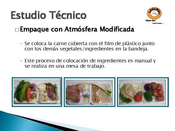 Estudio Técnico � Empaque con Atmósfera Modificada ◦ Se coloca la carne cubierta con