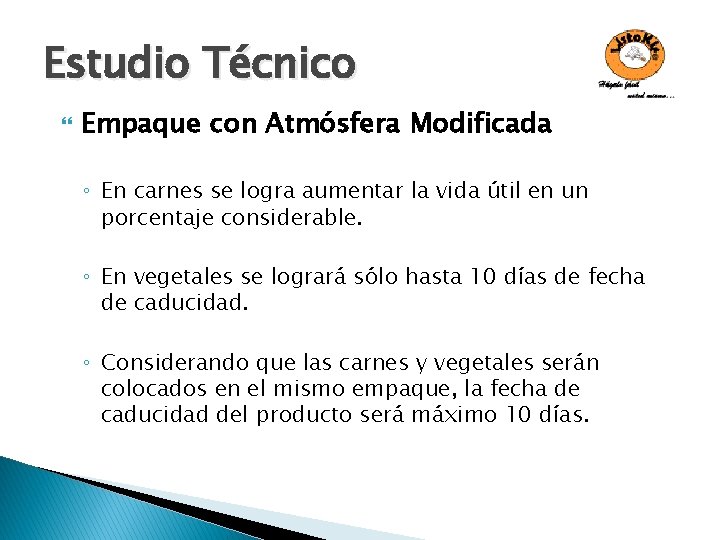 Estudio Técnico Empaque con Atmósfera Modificada ◦ En carnes se logra aumentar la vida