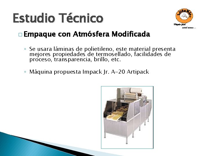 Estudio Técnico � Empaque con Atmósfera Modificada ◦ Se usara láminas de polietileno, este