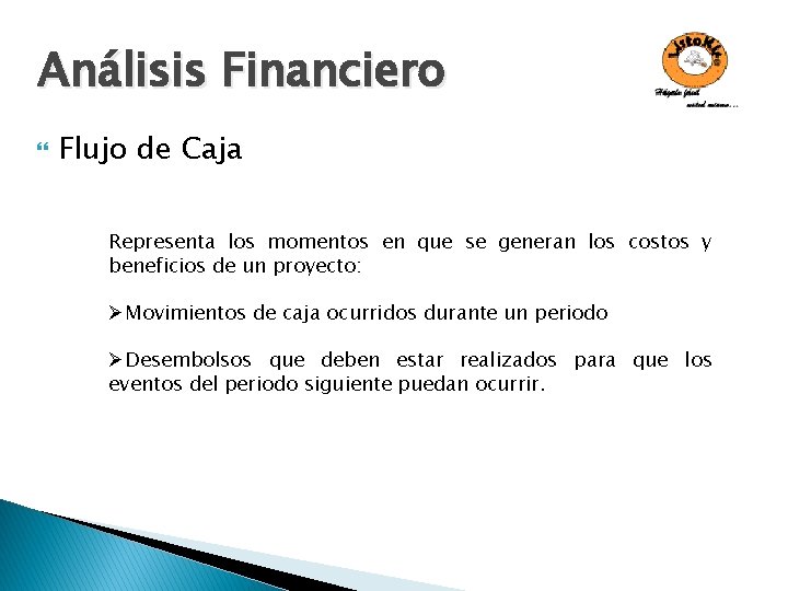 Análisis Financiero Flujo de Caja Representa los momentos en que se generan los costos