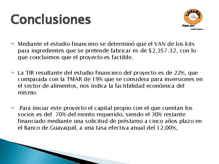 Conclusiones Mediante el estudio financiero se determinó que el VAN de los kits para