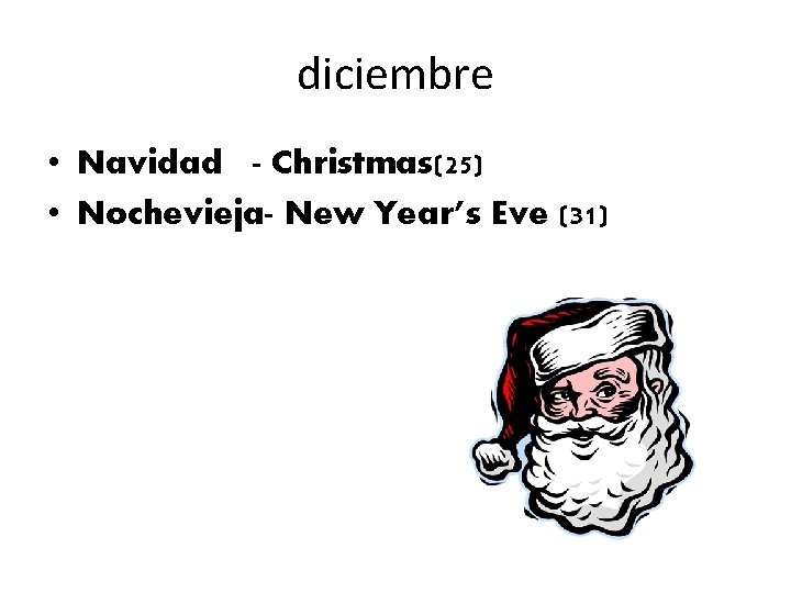 diciembre • Navidad - Christmas(25) • Nochevieja- New Year’s Eve (31) 