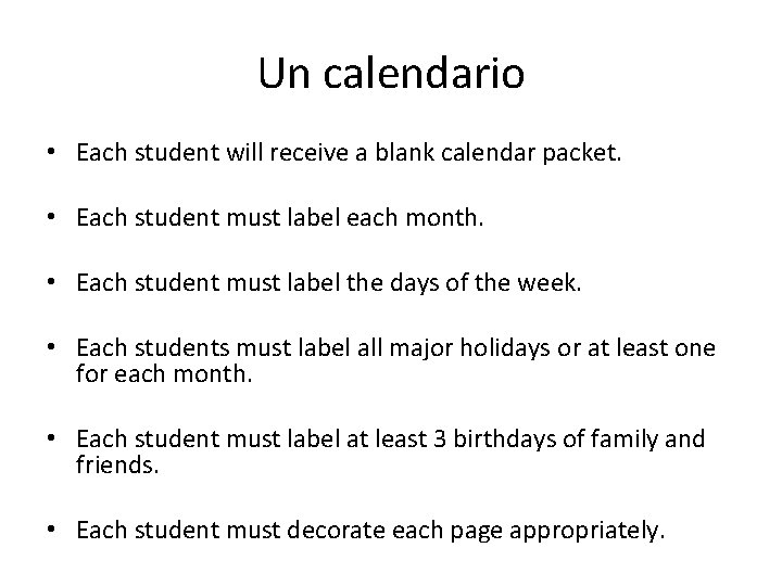 Un calendario • Each student will receive a blank calendar packet. • Each student