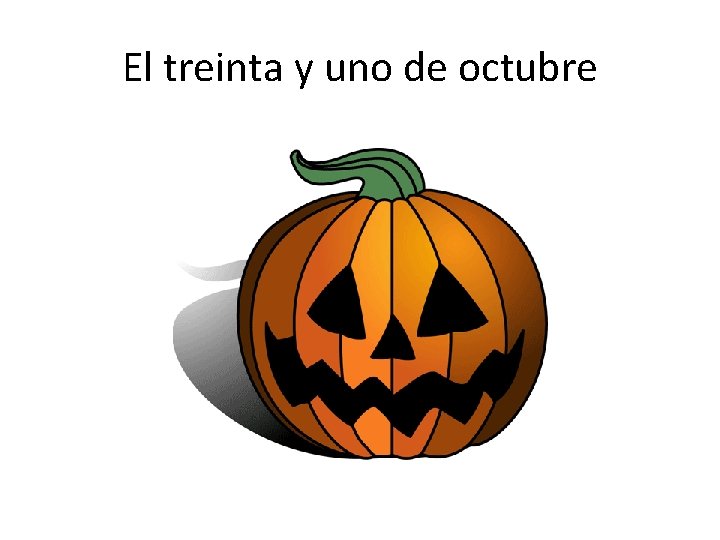 El treinta y uno de octubre 