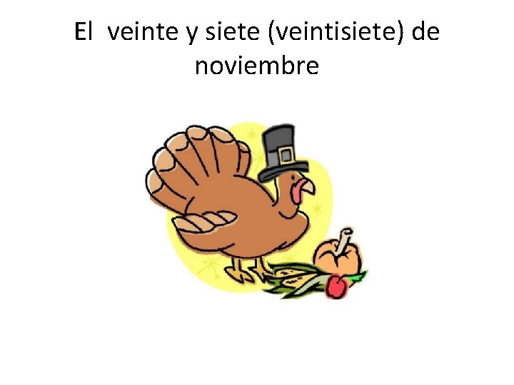 El veinte y siete (veintisiete) de noviembre 