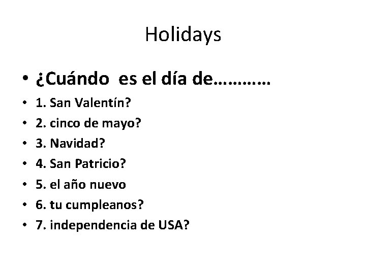 Holidays • ¿Cuándo es el día de………… • • 1. San Valentín? 2. cinco