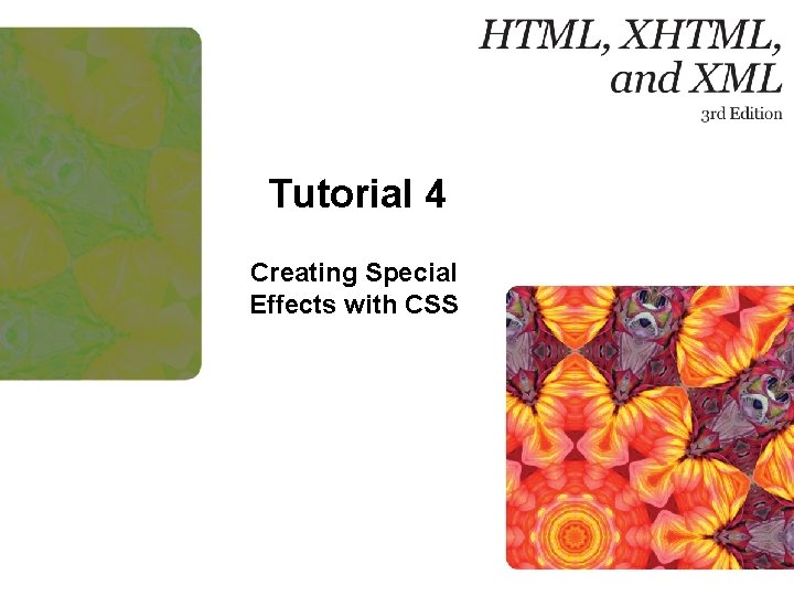 Tutorial 4 Creating Special Effects with CSS 