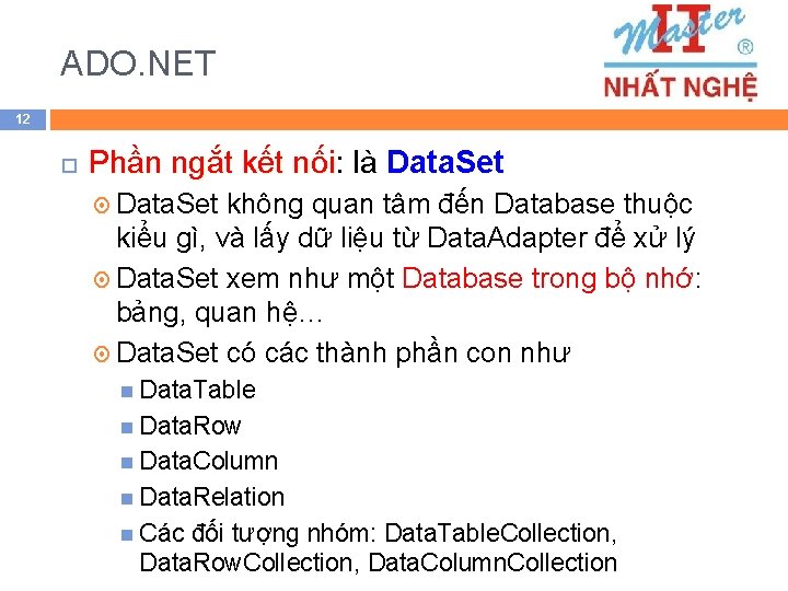 ADO. NET 12 Phần ngắt kết nối: nối là Data. Set không quan tâm