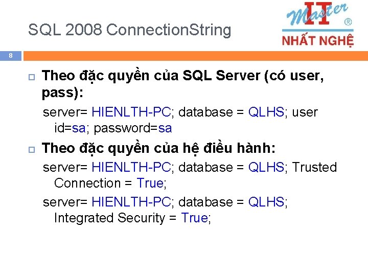 SQL 2008 Connection. String 8 Theo đặc quyền của SQL Server (có user, pass):