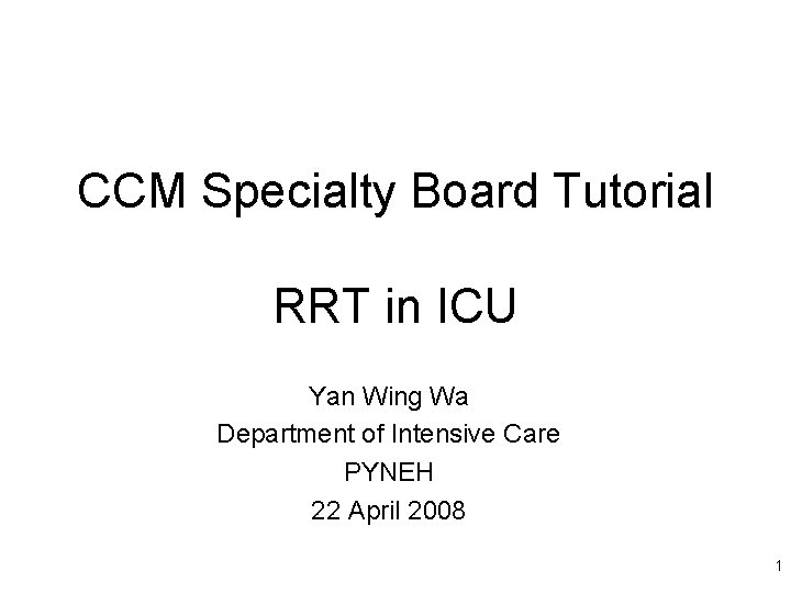 CCM Specialty Board Tutorial RRT in ICU Yan Wing Wa Department of Intensive Care