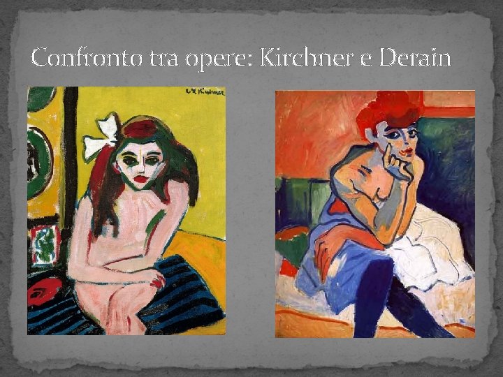 Confronto tra opere: Kirchner e Derain 