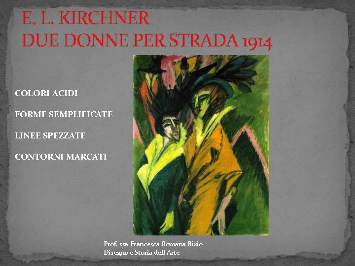 E. L. KIRCHNER DUE DONNE PER STRADA 1914 COLORI ACIDI FORME SEMPLIFICATE LINEE SPEZZATE