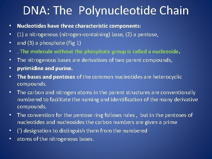 DNA: The Polynucleotide Chain • • • Nucleotides have three characteristic components: (1) a