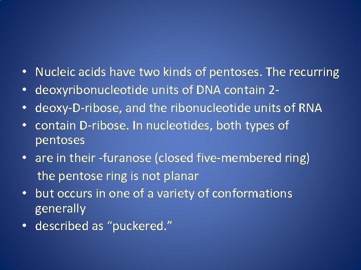 Nucleic acids have two kinds of pentoses. The recurring deoxyribonucleotide units of DNA contain