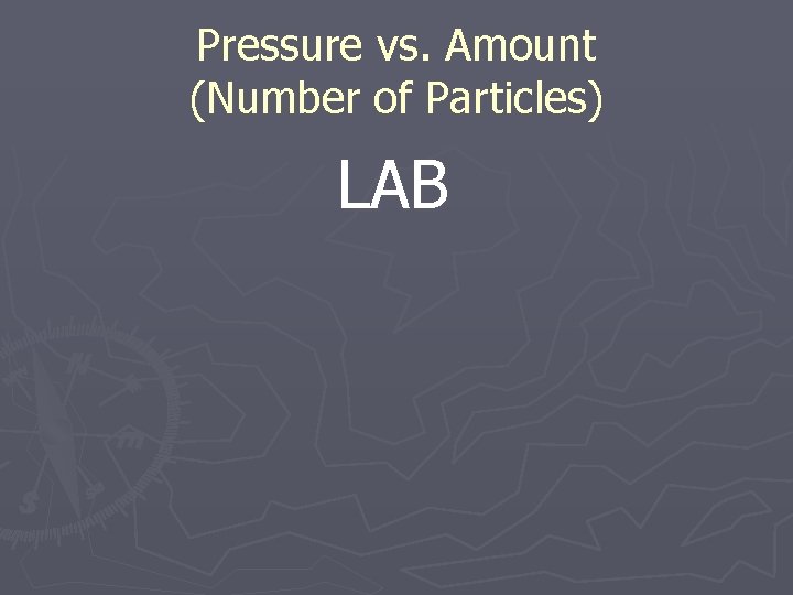 Pressure vs. Amount (Number of Particles) LAB 