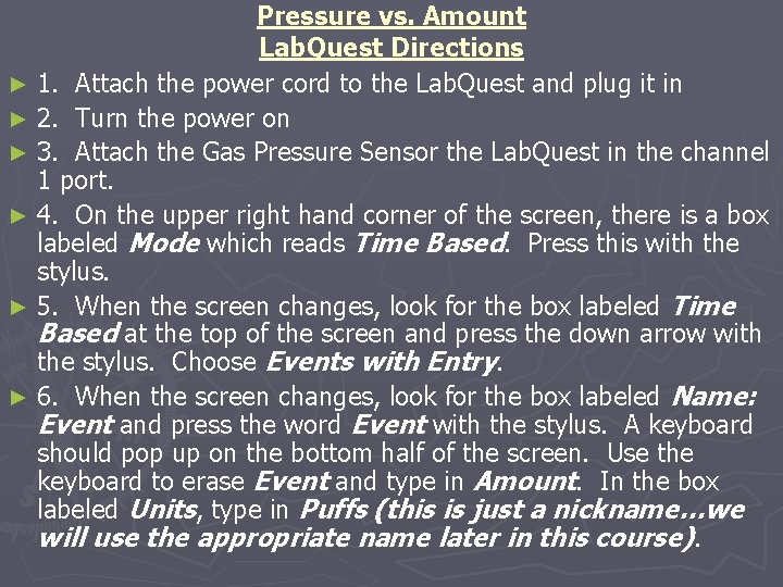 Pressure vs. Amount Lab. Quest Directions ► 1. Attach the power cord to the